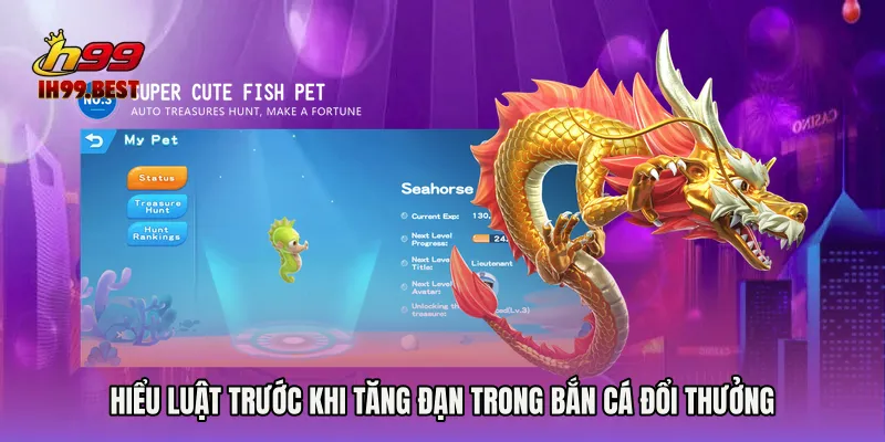 Hiểu luật trước khi tăng đạn trong Bắn cá đổi thưởng